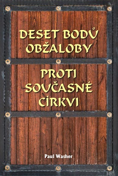 Deset bodů obžaloby proti současné církvi - Paul Washer